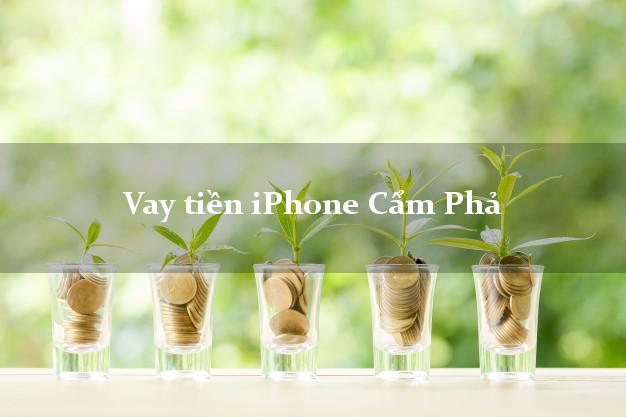 Vay tiền iPhone Cẩm Phả Quảng Ninh
