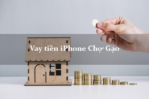 Vay tiền iPhone Chợ Gạo Tiền Giang