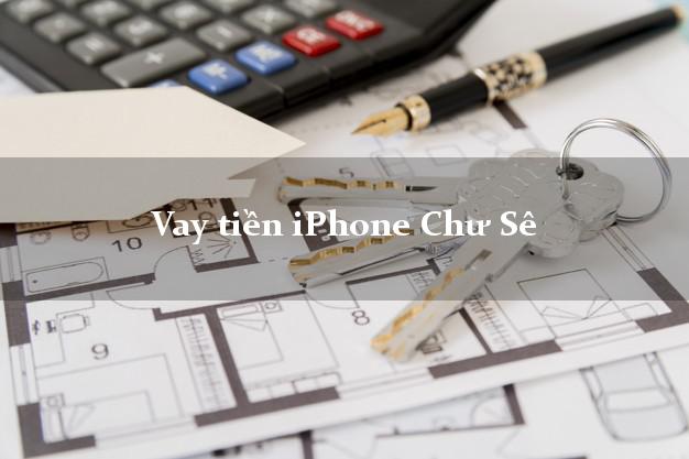 Vay tiền iPhone Chư Sê Gia Lai