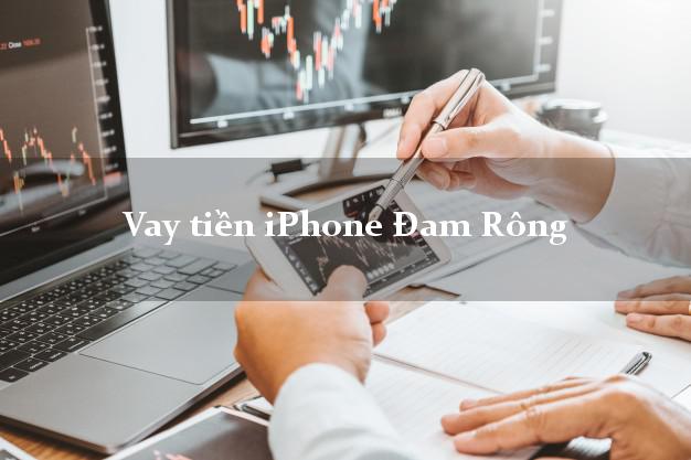 Vay tiền iPhone Đam Rông Lâm Đồng