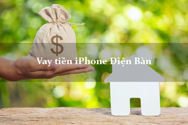 Vay tiền iPhone Điện Bàn Quảng Nam