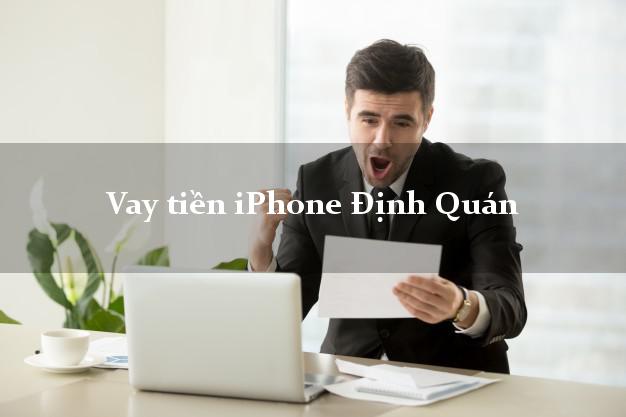 Vay tiền iPhone Định Quán Đồng Nai