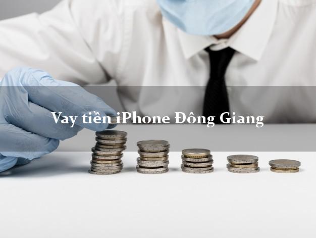 Vay tiền iPhone Đông Giang Quảng Nam