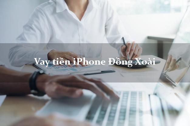 Vay tiền iPhone Đồng Xoài Bình Phước
