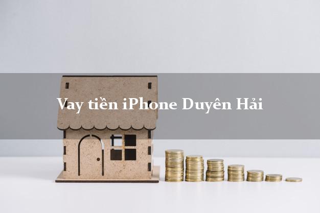 Vay tiền iPhone Duyên Hải Trà Vinh