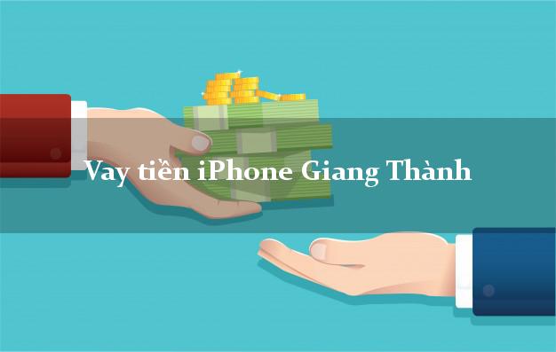 Vay tiền iPhone Giang Thành Kiên Giang