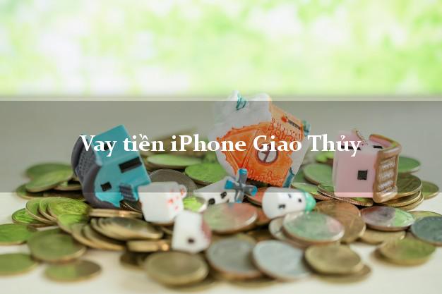 Vay tiền iPhone Giao Thủy Nam Định
