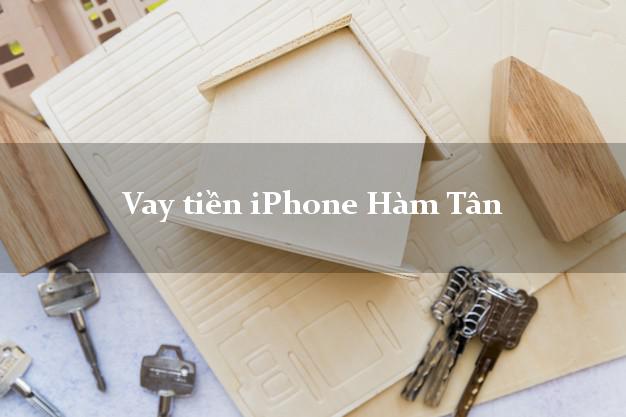 Vay tiền iPhone Hàm Tân Bình Thuận