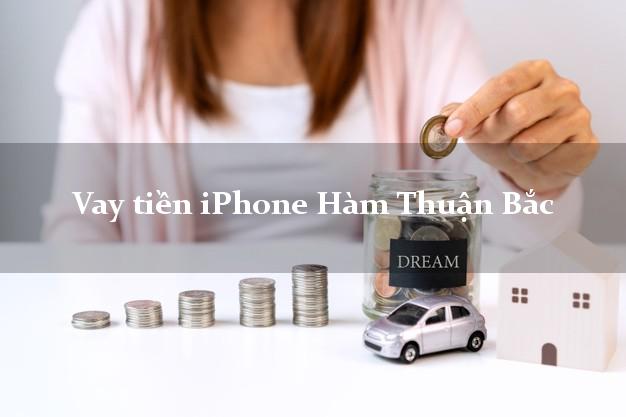 Vay tiền iPhone Hàm Thuận Bắc Bình Thuận