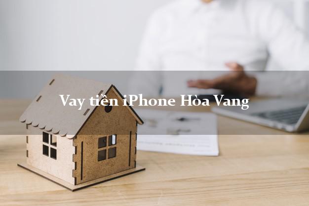 Vay tiền iPhone Hòa Vang Đà Nẵng