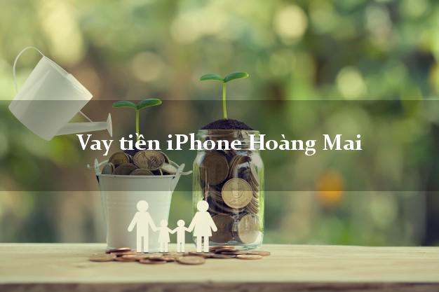 Vay tiền iPhone Hoàng Mai Nghệ An