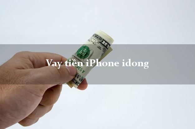 Vay tiền iPhone idong Online
