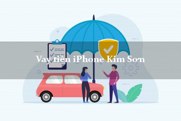 Vay tiền iPhone Kim Sơn Ninh Bình