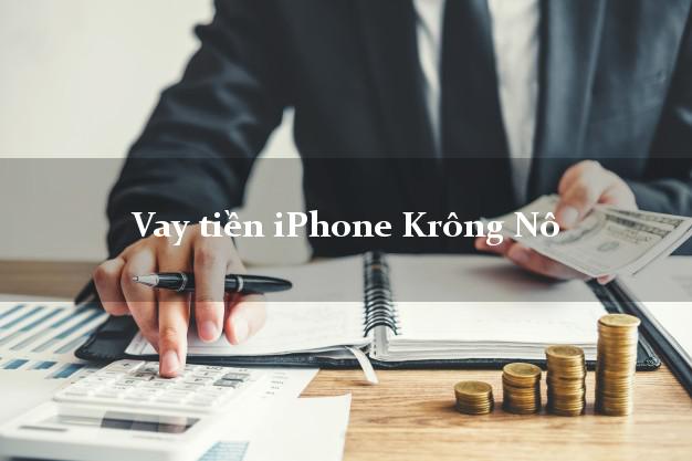 Vay tiền iPhone Krông Nô Đắk Nông