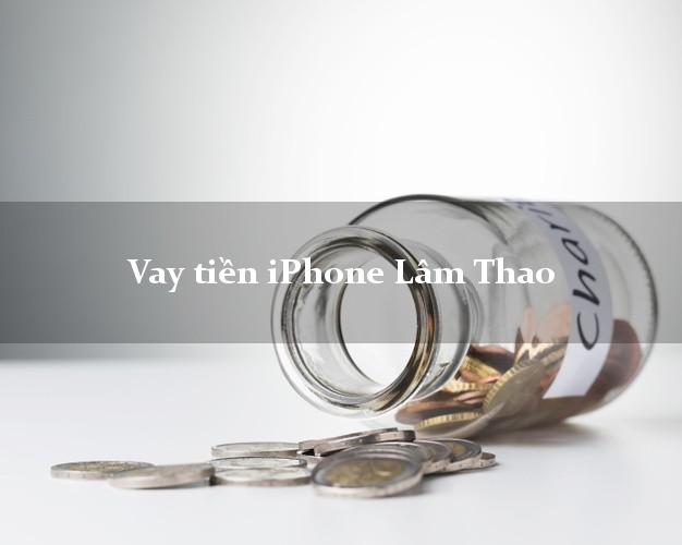 Vay tiền iPhone Lâm Thao Phú Thọ