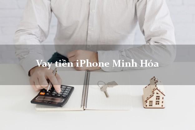 Vay tiền iPhone Minh Hóa Quảng Bình