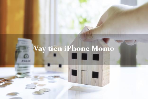 Vay tiền iPhone Momo Online