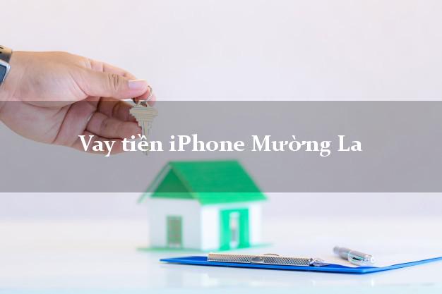 Vay tiền iPhone Mường La Sơn La