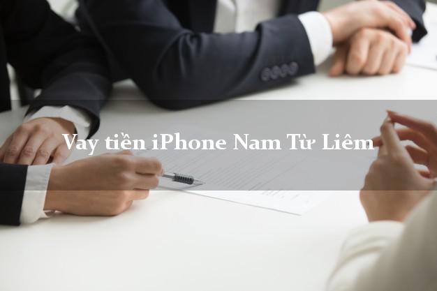 Vay tiền iPhone Nam Từ Liêm Hà Nội