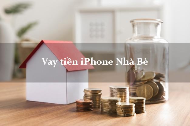 Vay tiền iPhone Nhà Bè Hồ Chí Minh