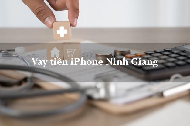 Vay tiền iPhone Ninh Giang Hải Dương