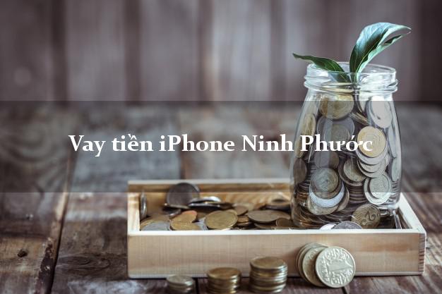 Vay tiền iPhone Ninh Phước Ninh Thuận