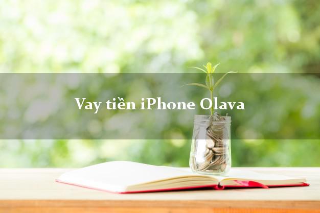 Vay tiền iPhone Olava Online