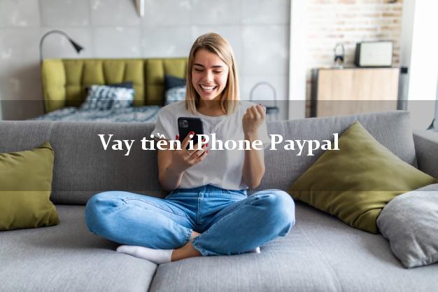 Vay tiền iPhone Paypal Online