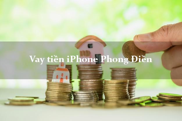 Vay tiền iPhone Phong Điền Thừa Thiên Huế
