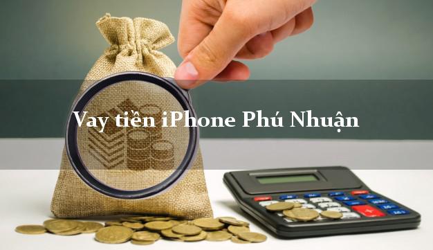 Vay tiền iPhone Phú Nhuận Hồ Chí Minh