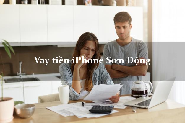 Vay tiền iPhone Sơn Động Bắc Giang