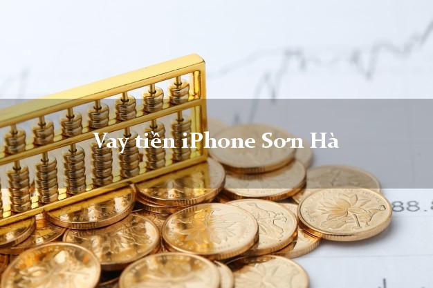 Vay tiền iPhone Sơn Hà Quảng Ngãi