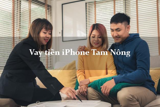 Vay tiền iPhone Tam Nông Đồng Tháp