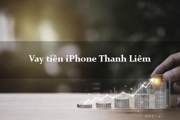 Vay tiền iPhone Thanh Liêm Hà Nam