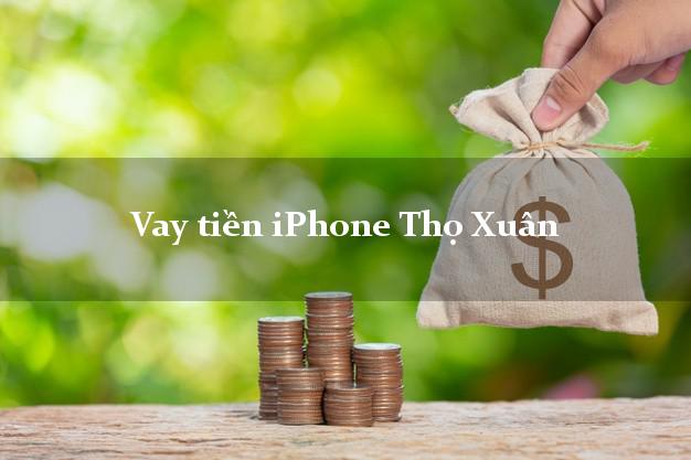 Vay tiền iPhone Thọ Xuân Thanh Hóa