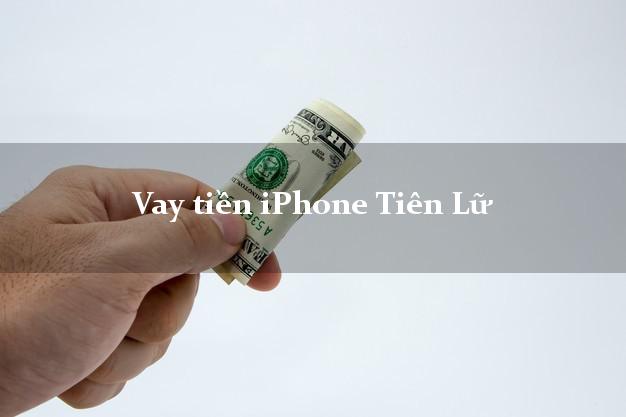Vay tiền iPhone Tiên Lữ Hưng Yên