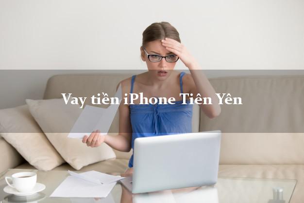 Vay tiền iPhone Tiên Yên Quảng Ninh