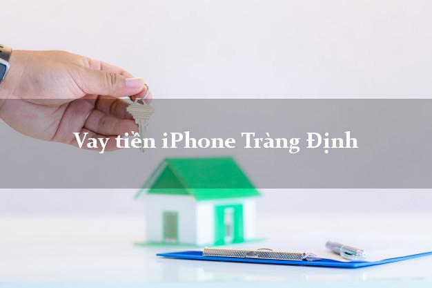 Vay tiền iPhone Tràng Định Lạng Sơn