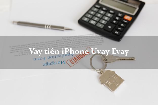 Vay tiền iPhone Uvay Evay Online