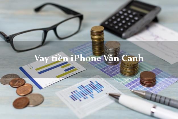 Vay tiền iPhone Vân Canh Bình Định