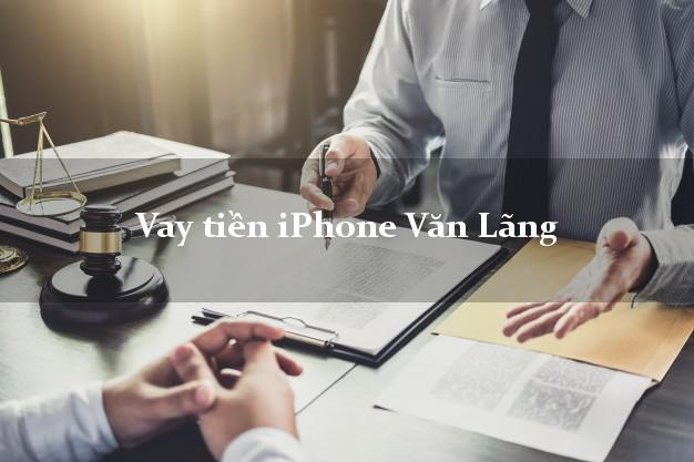 Vay tiền iPhone Văn Lãng Lạng Sơn