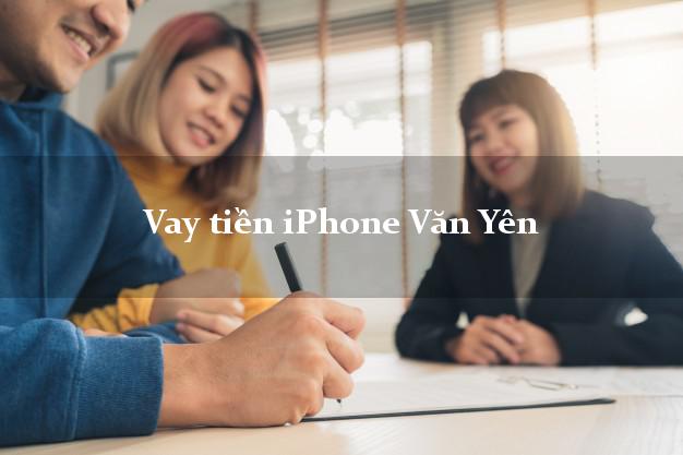 Vay tiền iPhone Văn Yên Yên Bái