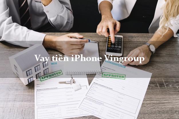 Vay tiền iPhone Vingroup Online