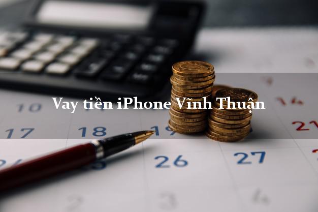 Vay tiền iPhone Vĩnh Thuận Kiên Giang