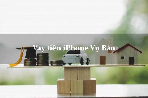 Vay tiền iPhone Vụ Bản Nam Định