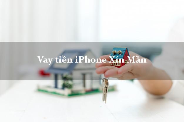 Vay tiền iPhone Xín Mần Hà Giang