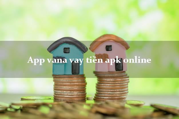 App vana vay tiền apk online bằng CMND/CCCD